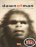 McKie, Robin: Dawn of Man: The Story of Human Evolution McKie, Robin: Dawn of Man: The Story of Human Evolution