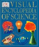 Dorling Kindersley Publishing Staff: The Visual Encyclopedia of Science Dorling Kindersley Publishing Staff: The Visual Encyclopedia of Science