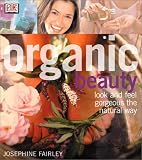 Fairley, Josephine: Organic Beauty Fairley, Josephine: Organic Beauty