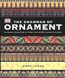 Jones, Owen: The Grammar of Ornament: Illustrated by Examples from Various Styles of Ornament Jones, Owen: The Grammar of Ornament: Illustrated by Examples from Various Styles of Ornament