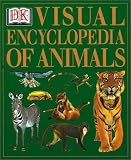Dorling Kindersley Publishing Staff: The Visual Encyclopedia of Animals Dorling Kindersley Publishing Staff: The Visual Encyclopedia of Animals