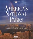 Schullery, Paul: America's National Parks: The Spectacular Forces That Shaped Our Treasured Lands Schullery, Paul: America's National Parks: The Spectacular Forces That Shaped Our Treasured Lands