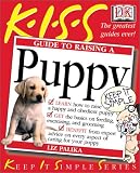 Palika, Liz: Kiss Guide to Raising a Puppy Palika, Liz: Kiss Guide to Raising a Puppy