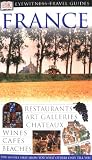 Dk Travel Writers: DK Eyewitness Travel Guides France Dk Travel Writers: DK Eyewitness Travel Guides France