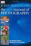 Hedgecoe, John: The New Manual of Photography