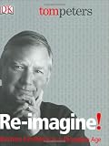 Peters, Tom: Re-Imagine!