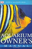 Sandford, Gina: Aquarium Owner's Manual Sandford, Gina: Aquarium Owner's Manual