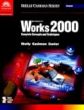 Gary B. Shelly: Microsoft Works 2000: Complete Concepts and Techniques