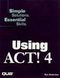 Anderson, Ken: Using Act! 4 Anderson, Ken: Using Act! 4