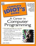 Liberty, Jesse: The Complete Idiot's Guide to a Career in Computer Programming