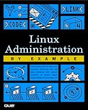 Que Corporation Staff: Linux Administration by Example Que Corporation Staff: Linux Administration by Example