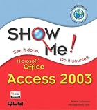 Johnson, Steve: Show Me Microsoft Office Access 2003 Johnson, Steve: Show Me Microsoft Office Access 2003