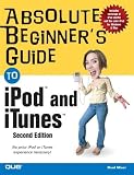 Miser, Brad: Absolute Beginner's Guide to Ipod and Itunes
