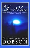 Dobson, James C.: Luz En LA Noche / Night Light Dobson, James C.: Luz En LA Noche / Night Light