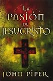Piper, John: Cincuenta Razones por las Que Cristo Vino a Morir: Cincuenta Razones por las Que Cristo Vino a Morir Piper, John: Cincuenta Razones por las Que Cristo Vino a Morir: Cincuenta Razones por las Que Cristo Vino a Morir