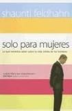 Feldhahn, Shaunti: Solo Para Mujeres/only for Women Feldhahn, Shaunti: Solo Para Mujeres/only for Women