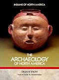 Snow, Dean: The Archaeology of North America