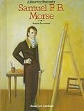 Latham, Jean Lee: Samuel F.B. Morse Latham, Jean Lee: Samuel F.B. Morse