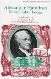Lodge, Henry Cabot: Alexander Hamilton Lodge, Henry Cabot: Alexander Hamilton