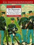Langellier, J. Phillip: Fix Bayonets: The U.S. Infantry from the American Civil War to the Surrender of Japan Langellier, J. Phillip: Fix Bayonets: The U.S. Infantry from the American Civil War to the Surrender of Japan