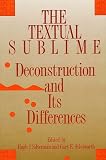 Aylesworth, Gary E.: The Textual Sublime: Deconstruction and Its Differences Aylesworth, Gary E.: The Textual Sublime: Deconstruction and Its Differences