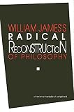 Seigfried, Charlene H.: William Jame's Radical Reconstruction of Philosophy Seigfried, Charlene H.: William Jame's Radical Reconstruction of Philosophy