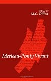 Dillon, Martin C.: Merleau-Ponty Vivant Dillon, Martin C.: Merleau-Ponty Vivant