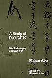 Abe, Masao: A Study of Dogen: His Philosophy and Religion