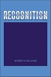 Williams, Robert R.: Recognition: Fichte and Hegel on the Other Williams, Robert R.: Recognition: Fichte and Hegel on the Other