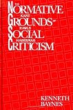 Baynes, Kenneth: The Normative Grounds of Social Criticism: Kant, Rawls, and Habermas Baynes, Kenneth: The Normative Grounds of Social Criticism: Kant, Rawls, and Habermas