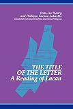 Nancy, Jean-Luc: The Title of the Letter: A Reading of Lacan