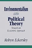 Eckersley, Robyn: Environmentalism and Political Theory: Toward an Ecocentric Approach