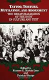 Mascia-Lees, Frances E.: Tattoo, Torture, Mutilation, and Adornment: The Denaturalization of the Body in Culture and Text