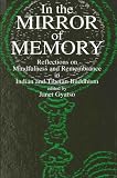 Gyatso, Janet: In the Mirror of Memory: Reflections on Mindfulness and Remembrance in Indian and Tibetan Buddhism Gyatso, Janet: In the Mirror of Memory: Reflections on Mindfulness and Remembrance in Indian and Tibetan Buddhism