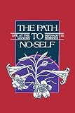Roberts, Bernadette: The Path to No-Self: Life at the Center Roberts, Bernadette: The Path to No-Self: Life at the Center