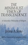 Stone, Jerome A.: The Minimalist Vision of Transcendence: A Naturalists Philosophy of Religion Stone, Jerome A.: The Minimalist Vision of Transcendence: A Naturalists Philosophy of Religion