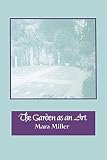 Miller, Mara: The Garden As an Art Miller, Mara: The Garden As an Art