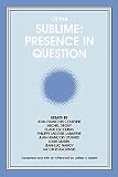 Courtine, Jean-Francois: Of the Sublime: Presence in Question Courtine, Jean-Francois: Of the Sublime: Presence in Question