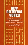 Roberts, Lawrence D.: How Reference Works: Explanatory Models for Indexicals, Descriptions, and Opacity