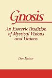Merkur, Dan: Gnosis: An Esoteric Tradition of Mystical Visions and Unions