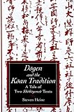 Heine, Steven: Dogen and the Koan Tradition: A Tale of Two Shobogenzo Texts
