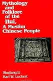 Karl W. Luckert: Mythology and Folklore of the Hui, a Muslim Chinese People
