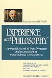 Merrell-Wolff, Franklin: Franklin Merrell-Wolff's Experience and Philosophy: A Personal Record of Transformation and a Discussion of Transcendental Consciousness  Containin