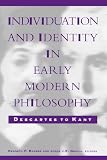 Barber, Kenneth F.: Individuation and Identity in Early Modern Philosophy: Descartes to Kant Barber, Kenneth F.: Individuation and Identity in Early Modern Philosophy: Descartes to Kant