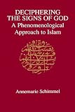 Schimmel, Annemarie: Deciphering the Signs of God: A Phenomenological Approach to Islam