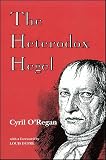 O'Regan, Cyril: The Heterodox Hegel O'Regan, Cyril: The Heterodox Hegel