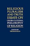 Dean, Thomas: Religious Pluralism and Truth: Essays on Cross-Cultural Philosophy of Religion Dean, Thomas: Religious Pluralism and Truth: Essays on Cross-Cultural Philosophy of Religion
