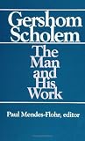 Scholem, Gershom Gerhard: Gershom Scholem: The Man and His Work