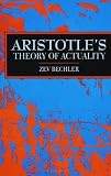Bechler, Zev: Aristotle's Theory of Actuality Bechler, Zev: Aristotle's Theory of Actuality