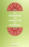 Fuller, Ross: The Brotherhood of the Common Life and Its Influence
